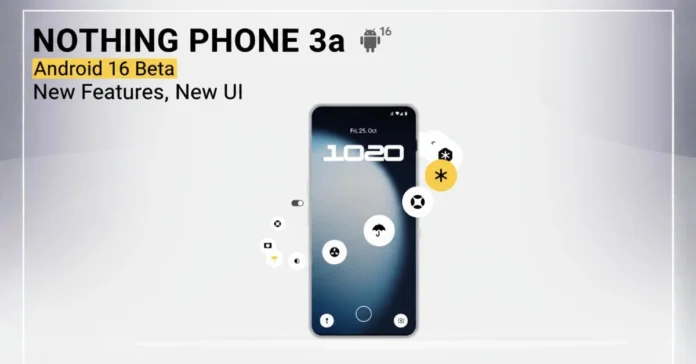 Nothing Phone 3a Android 16 Beta